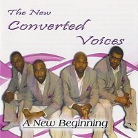 The New Converted Voices - A New Beginning